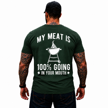 My Meat Is 100 Going In Your Mouth Shirt Funny BBQ Grilling Graphic Tee Gift For Men