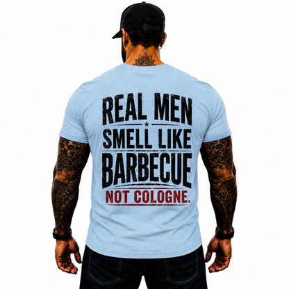 Real Men Smell Like Barbecue Not Cologne Shirt Funny BBQ Graphic Tee Gift For Men