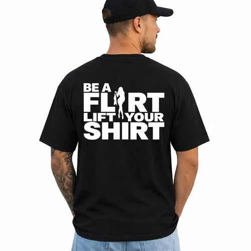 Be A Flirt Lift Your Shirt Funny Adult Humor Graphic Tee
