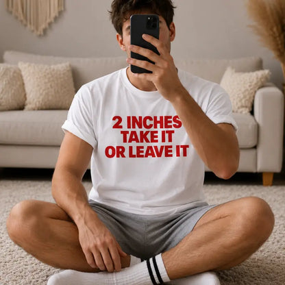 Two Inches Take It Or Leave It Bold Text Graphic T Shirt
