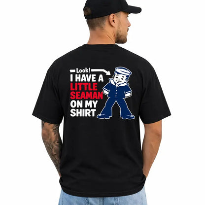 Look I Have A Little Seaman Funny Adult Humor Graphic T Shirt