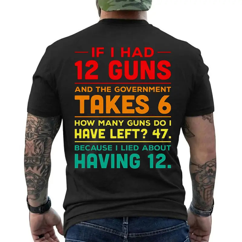 12 Guns And Government Takes 6 Funny Gun Owner T Shirt