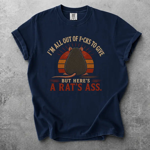Im All Out Of Fucks To Give But Heres A Rats Ass Funny Vintage Tee