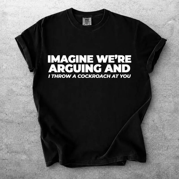 Arguing Funny Quote Graphic T Shirt