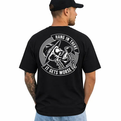 Hang In There It Gets Worse Funny Sarcastic Graphic T Shirt