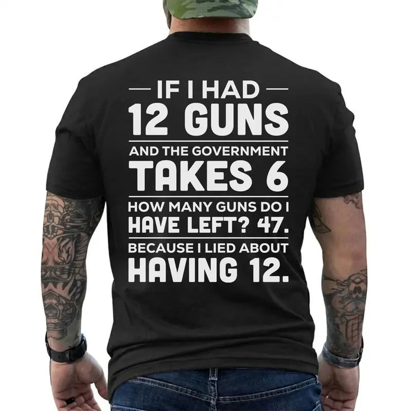 If I Had 12 Guns Funny Pro Gun Government Gun Control T Shirt