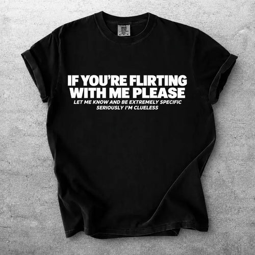 If Youre Flirting With Me Please Funny Text Graphic T Shirt