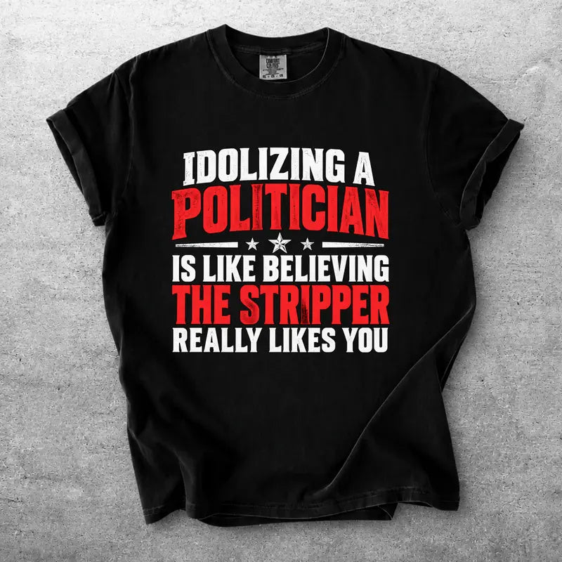 Funny Politician Political Quote Graphic T Shirt