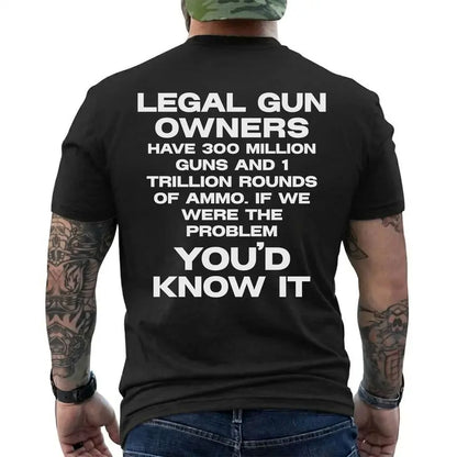 Legal Gun Owners 300 Million Guns 1 Trillion Rounds Pro 2a Patriotic T Shirt