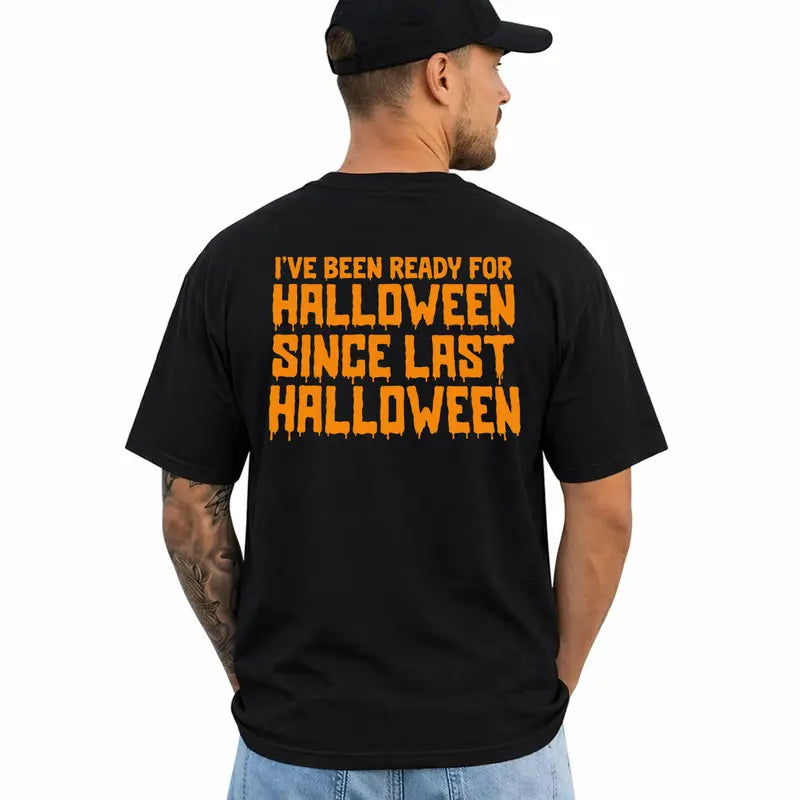 Ive Been Ready For Halloween Since Last Halloween Funny Shirt