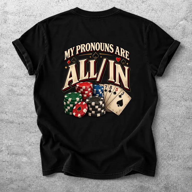 My Pronouns Are All In Poker Casino Funny Graphic T Shirt