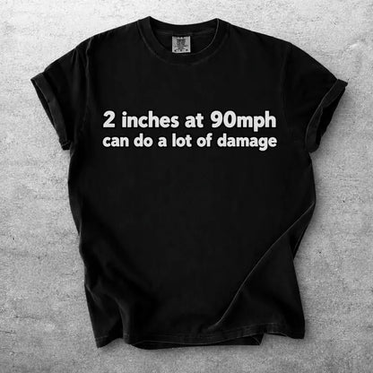 Two Inches At 90 Mph Funny Racing Quote Graphic T Shirt