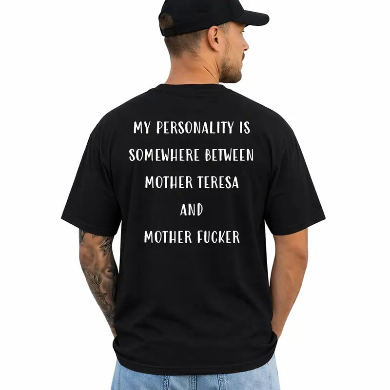 My Personality Is Somewhere Between Funny Adult Humor T Shirt