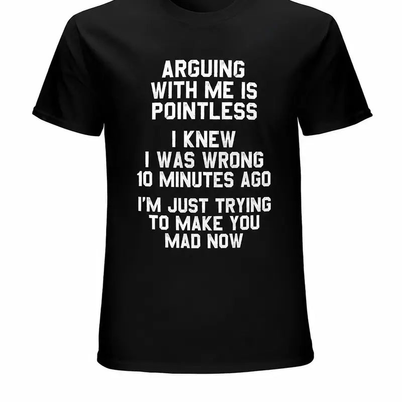 Arguing With Me Is Pointless Funny Sarcastic Attitude T Shirt