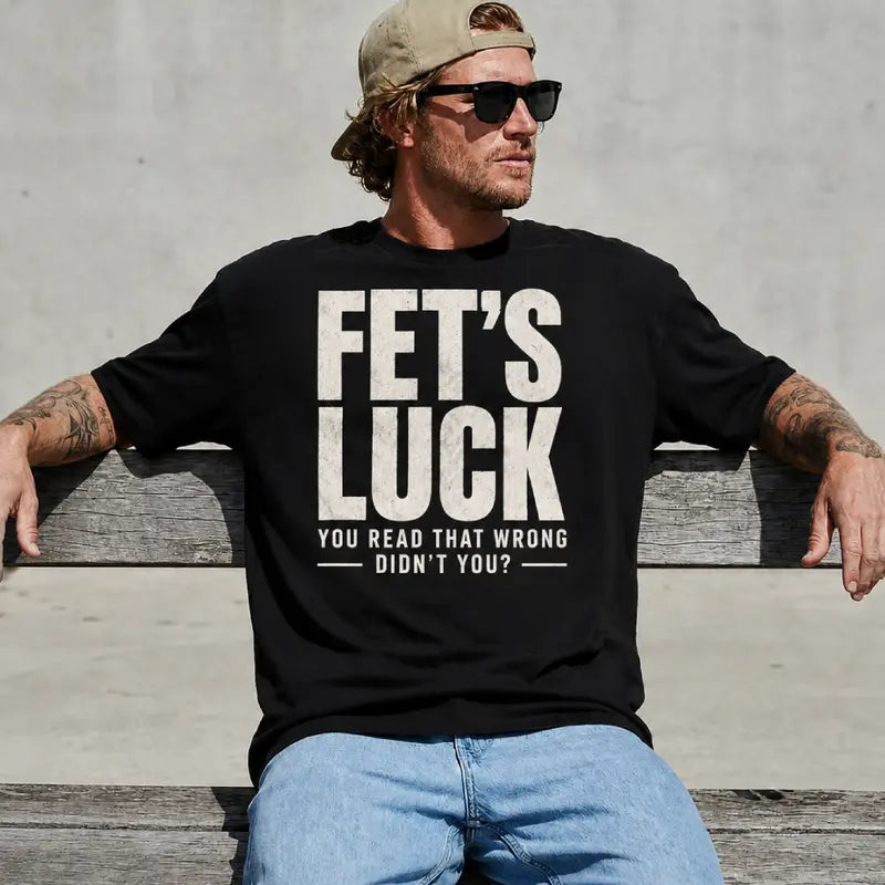 Fets Luck Funny Misread Text Graphic T Shirt