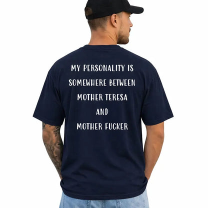 My Personality Is Somewhere Between Funny Adult Humor T Shirt