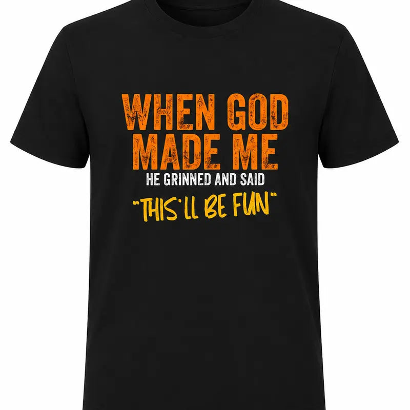 When God Made Me Thisll Be Fun Christian Humor Faith T Shirt