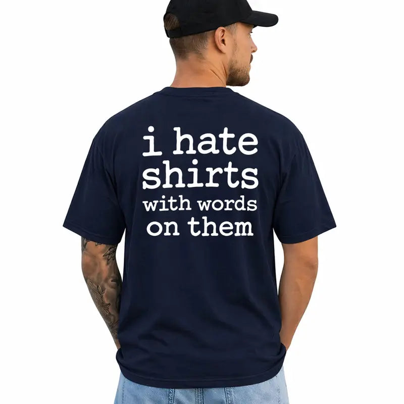 I Hate Shirts With Words Funny Meta Humor Graphic T Shirt