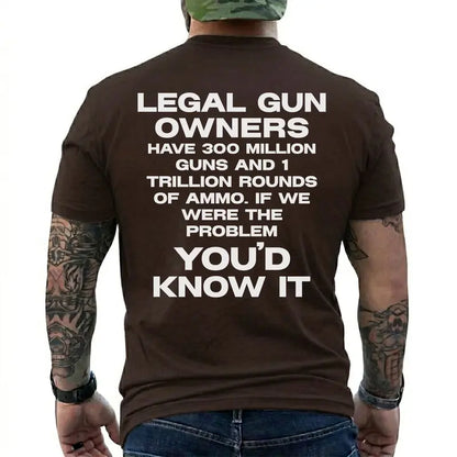 Legal Gun Owners 300 Million Guns 1 Trillion Rounds Pro 2a Patriotic T Shirt