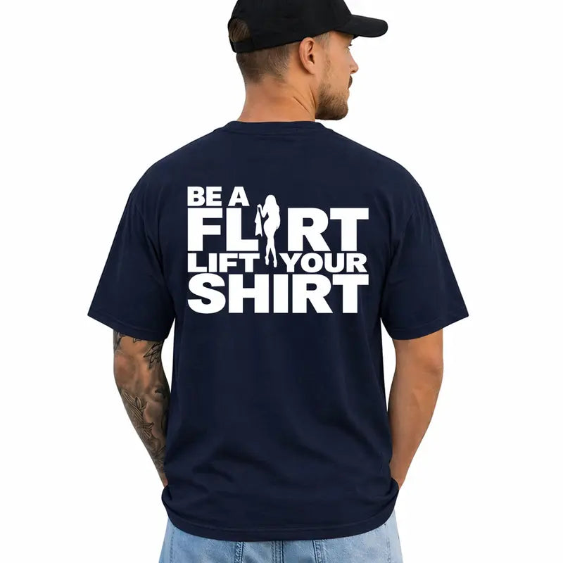 Be A Flirt Lift Your Shirt Funny Adult Humor Graphic Tee