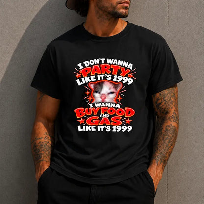 I Dont Wanna Party Like Its 1999 Funny Retro Gas And Food Tee