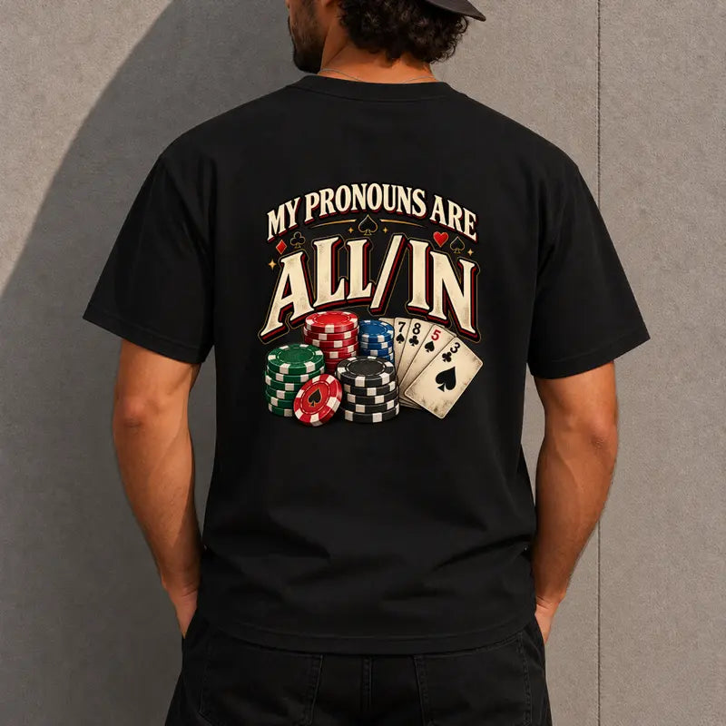 My Pronouns Are All In Poker Casino Funny Graphic T Shirt