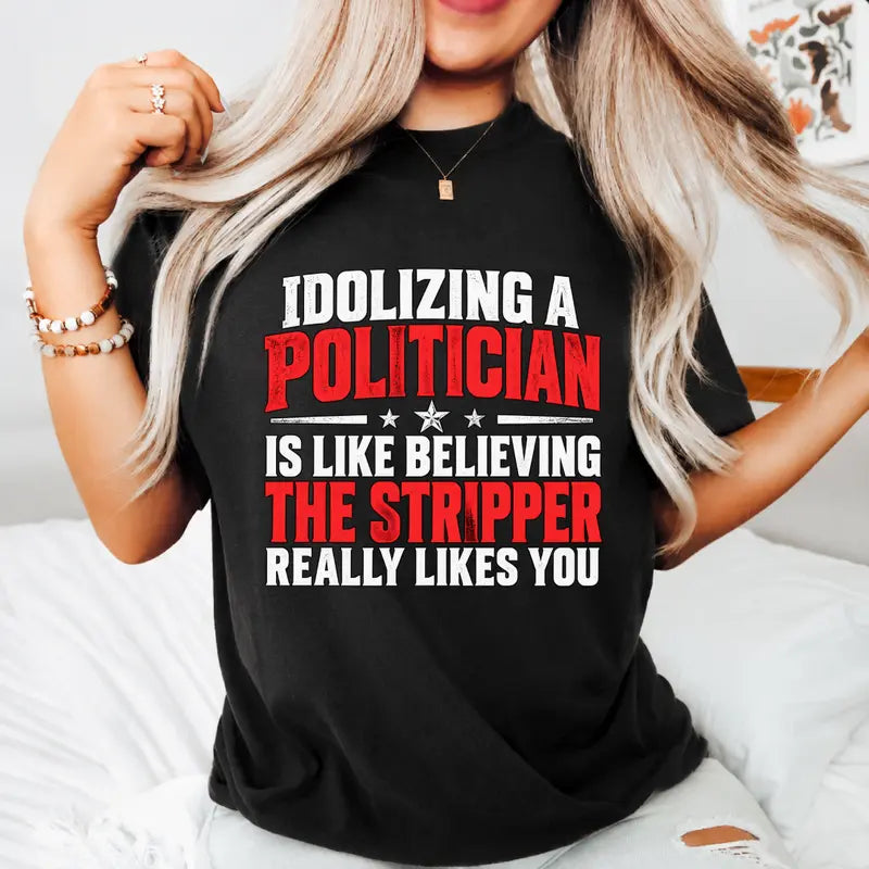Funny Politician Political Quote Graphic T Shirt