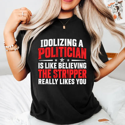 Funny Politician Political Quote Graphic T Shirt