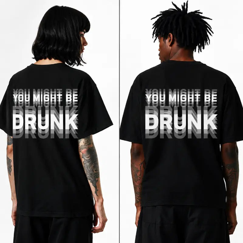You Might Be Drunk Distorted Text Party Graphic T Shirt