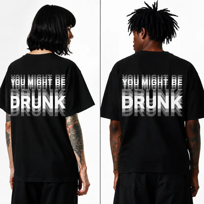 You Might Be Drunk Distorted Text Party Graphic T Shirt