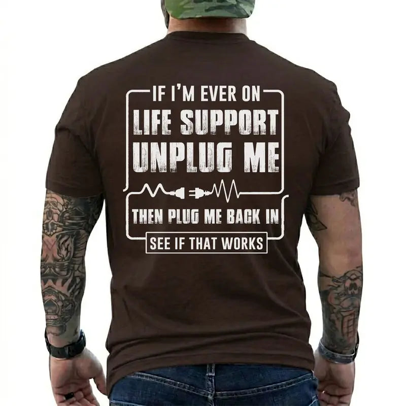 Funny Sarcastic Life Support Unplug Me Then Plug Me Back In T Shirt