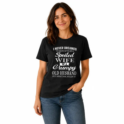 Spoiled Wife Of A Grumpy Old Husband Funny Marriage Quote T Shirt