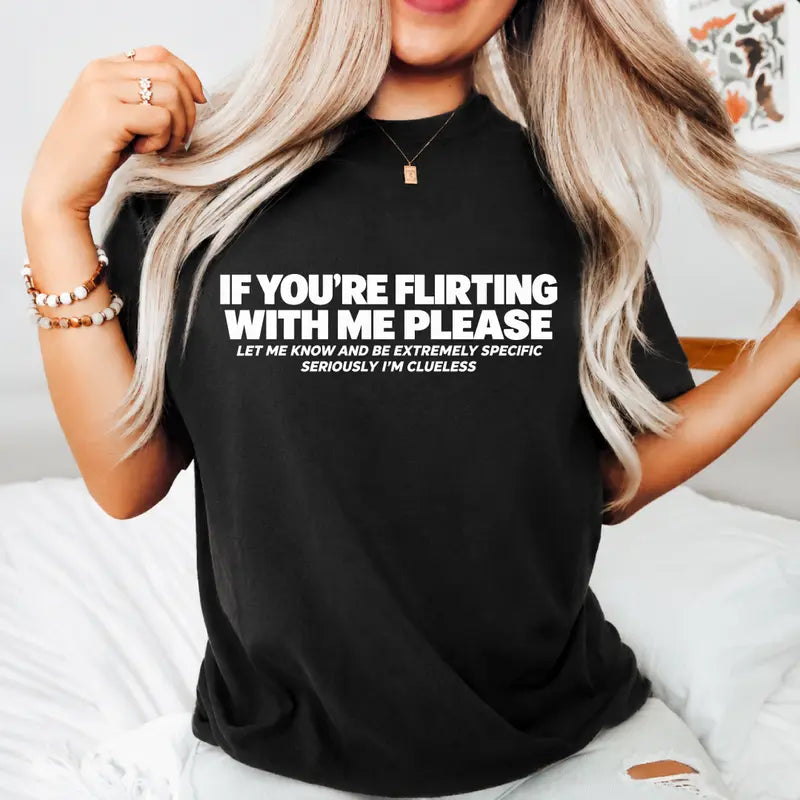 If Youre Flirting With Me Please Funny Text Graphic T Shirt