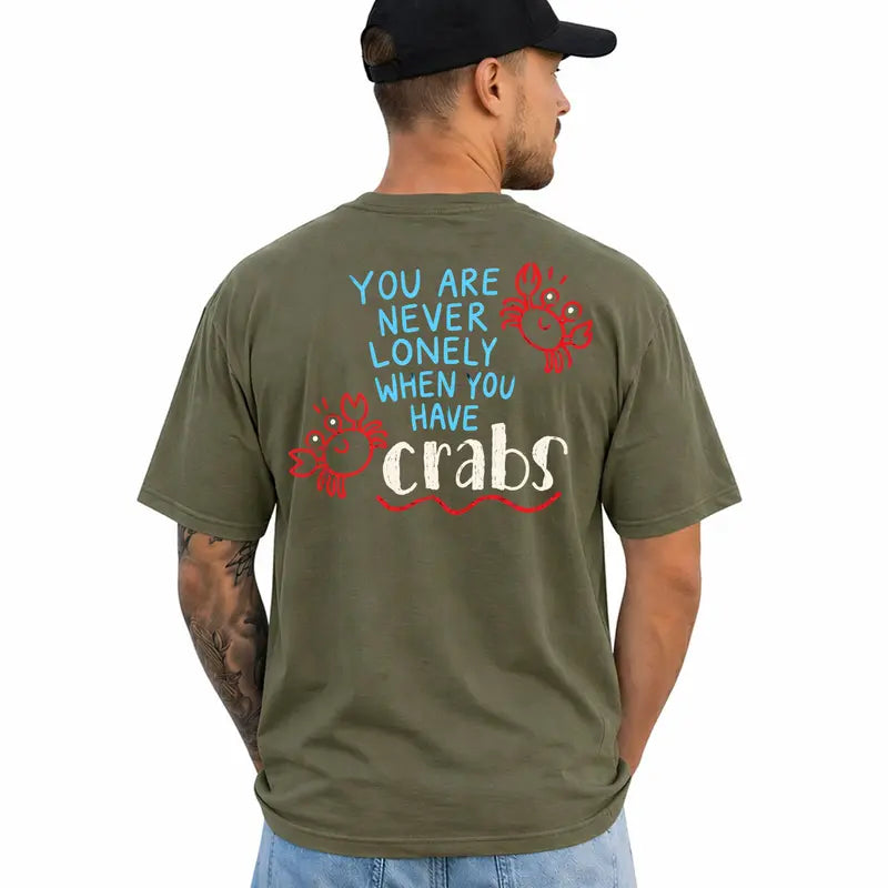 You Are Never Lonely When You Have Crabs Funny Humor T Shirt