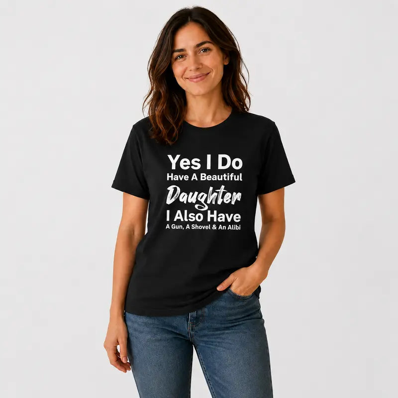 Yes I Do Have A Beautiful Daughter Funny Protective Dad T Shirt