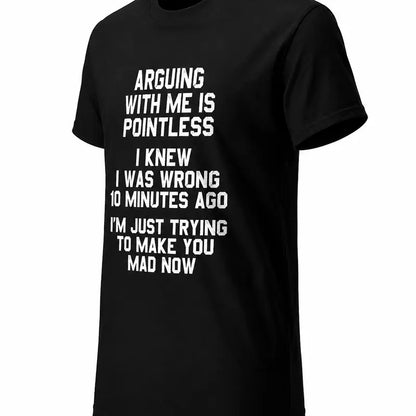 Arguing With Me Is Pointless Funny Sarcastic Attitude T Shirt
