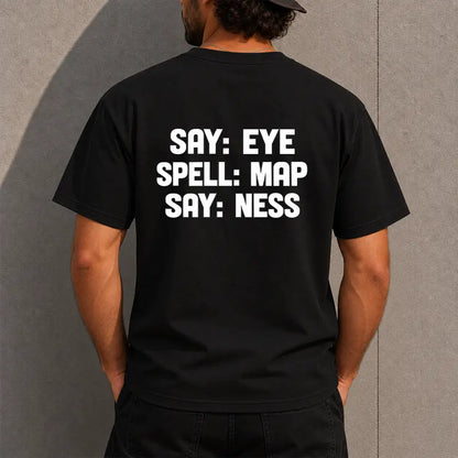 Say Eye Spell Map Say Ness Wordplay Typography Graphic T Shirt