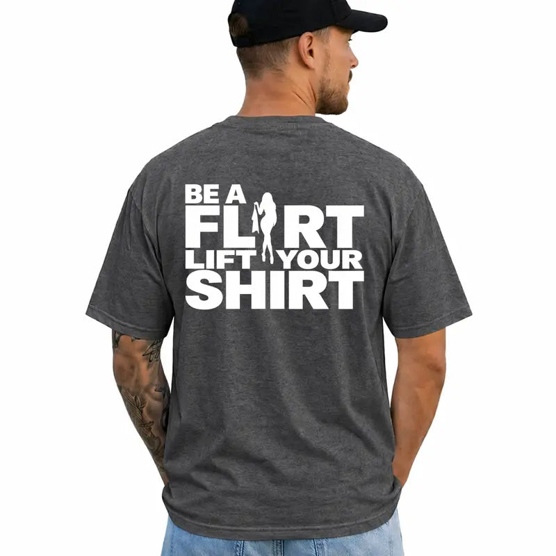 Be A Flirt Lift Your Shirt Funny Adult Humor Graphic Tee