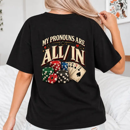 My Pronouns Are All In Poker Casino Funny Graphic T Shirt