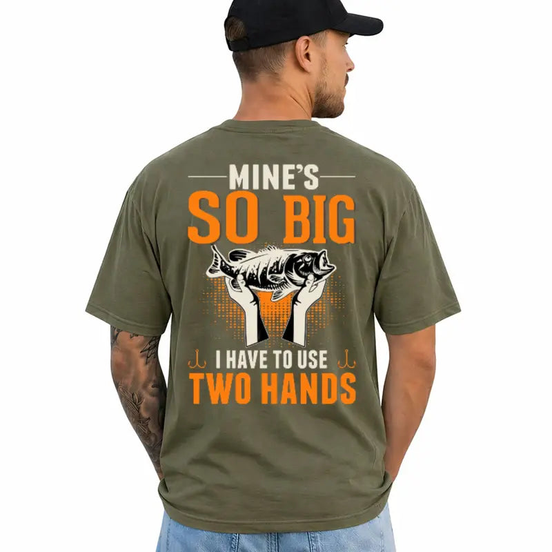 Mines So Big Funny Fishing Adult Humor Two Hands Fisherman Tee