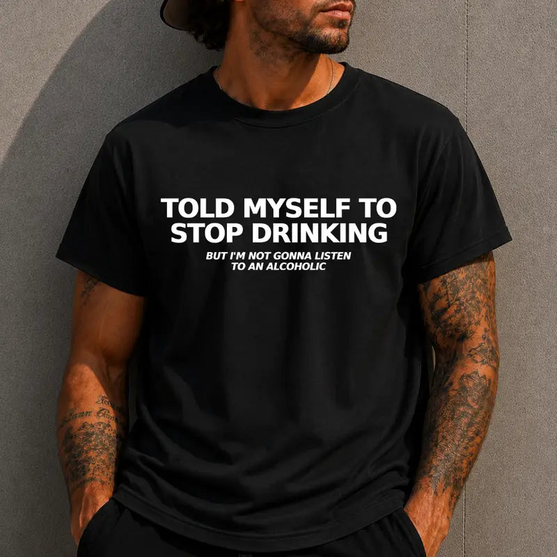 Told Myself To Stop Drinking Funny Graphic T Shirt