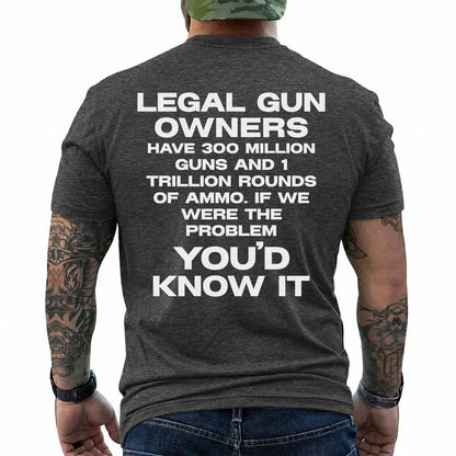 Legal Gun Owners 300 Million Guns 1 Trillion Rounds Pro 2a Patriotic T Shirt