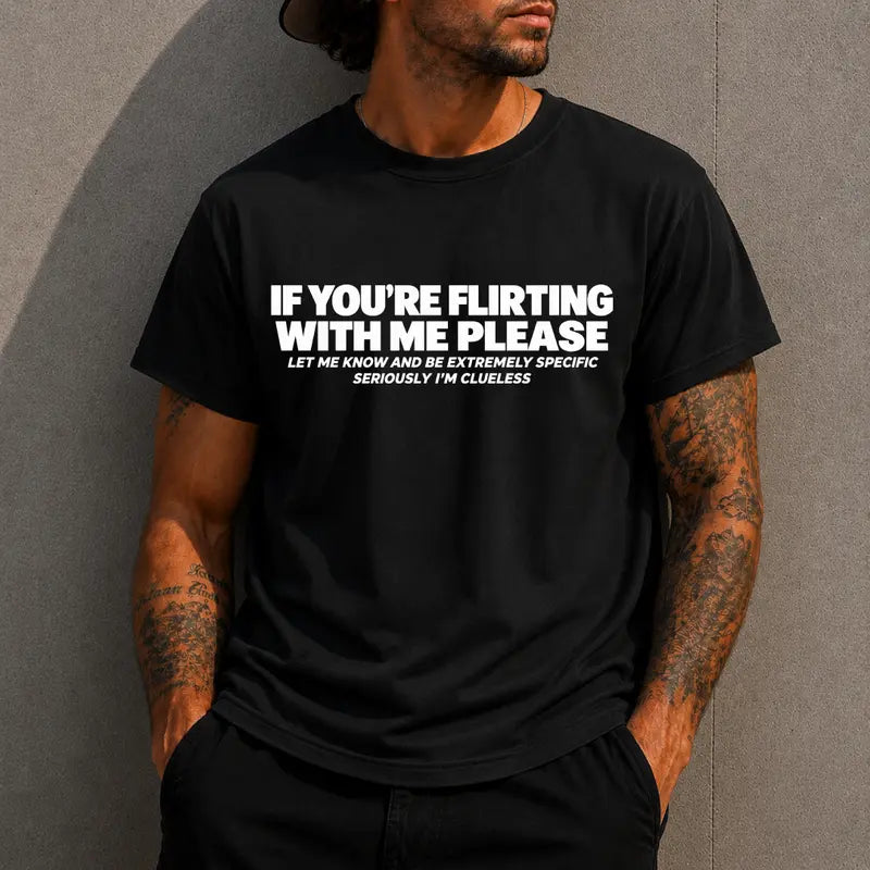 If Youre Flirting With Me Please Funny Text Graphic T Shirt