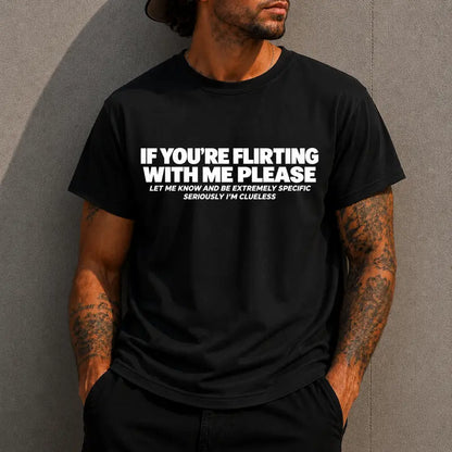 If Youre Flirting With Me Please Funny Text Graphic T Shirt