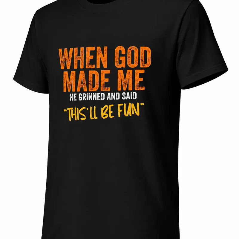 When God Made Me Thisll Be Fun Christian Humor Faith T Shirt