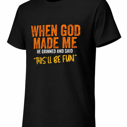 When God Made Me Thisll Be Fun Christian Humor Faith T Shirt