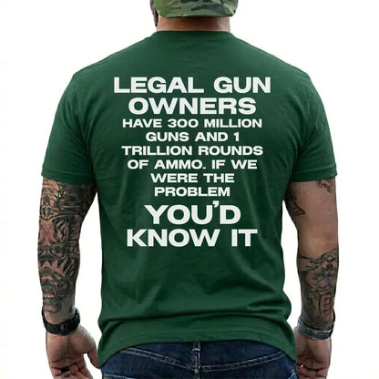 Legal Gun Owners 300 Million Guns 1 Trillion Rounds Pro 2a Patriotic T Shirt