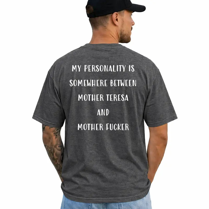 My Personality Is Somewhere Between Funny Adult Humor T Shirt