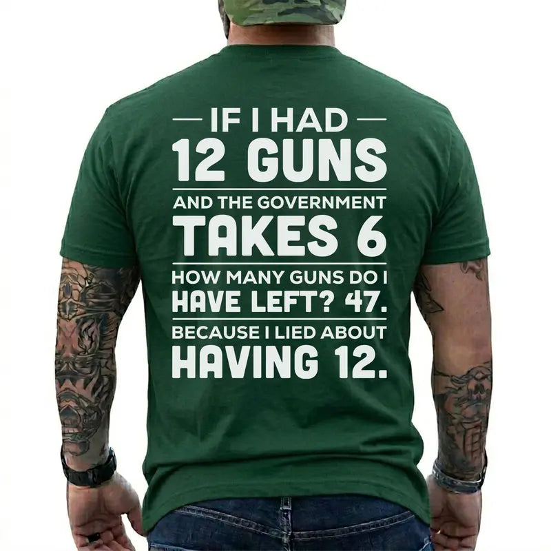 If I Had 12 Guns Funny Pro Gun Government Gun Control T Shirt