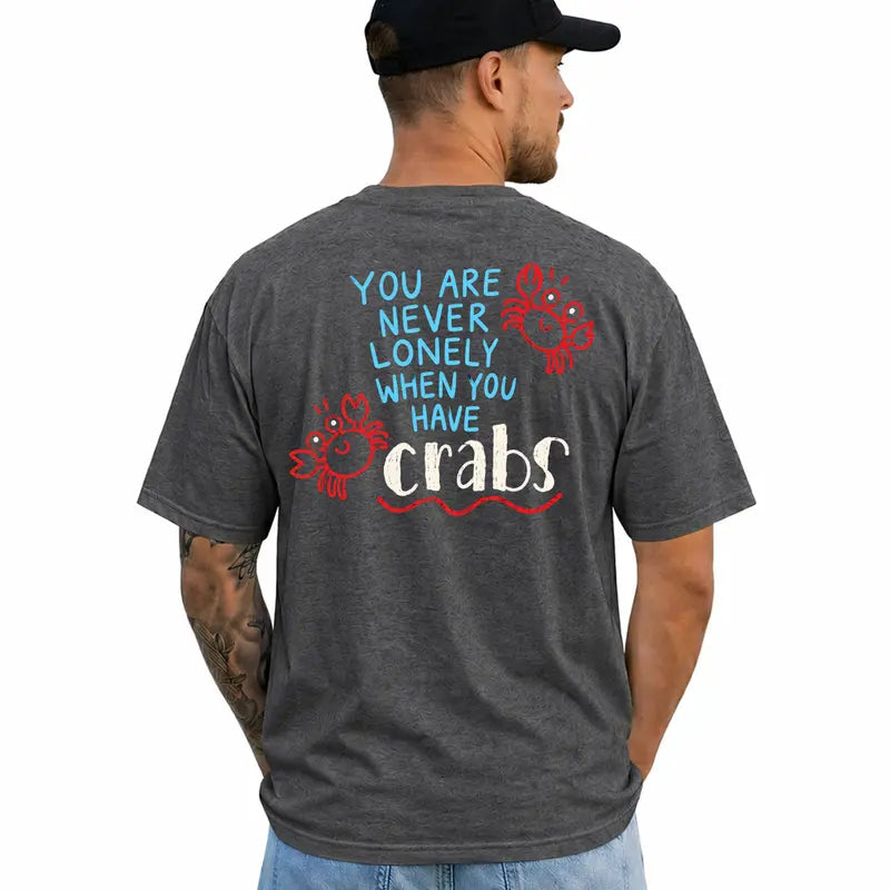 You Are Never Lonely When You Have Crabs Funny Humor T Shirt
